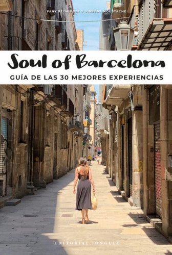 Soul of Barcelona. Gu&iacute;a de las 30 mejores experiencias