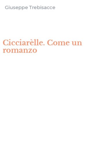 Cicciar&egrave;lle. Come un romanzo