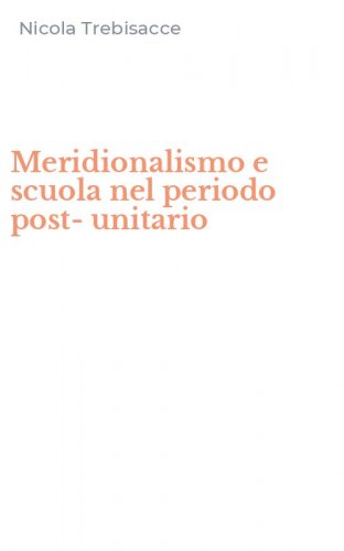 Meridionalismo e scuola nel periodo post-unitario