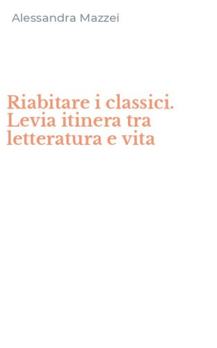 Riabitare i classici. Levia itinera tra letteratura e vita