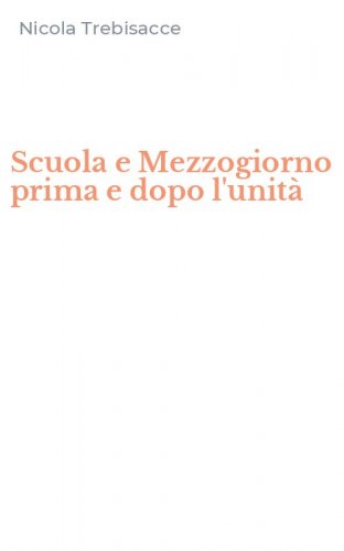 Scuola e Mezzogiorno prima e dopo l'unit&agrave;