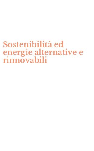 Sostenibilit&agrave; ed energie alternative e rinnovabili