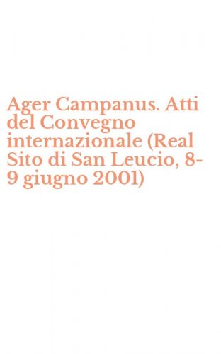 Ager Campanus. Atti del Convegno internazionale (Real Sito di San Leucio, 8-9 giugno 2001)