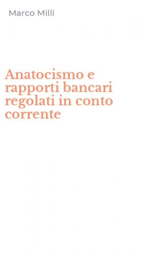 Anatocismo e rapporti bancari regolati in conto corrente