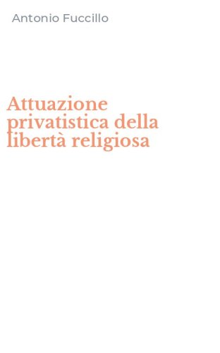 Attuazione privatistica della libert&agrave; religiosa