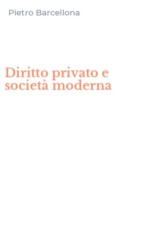Diritto privato e societ&agrave; moderna