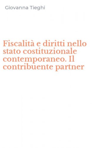 Fiscalit&agrave; e diritti nello stato costituzionale contemporaneo. Il contribuente partner