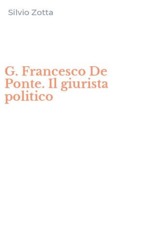 G. Francesco De Ponte. Il giurista politico