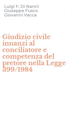 Giudizio civile innanzi al conciliatore e competenza del pretore nella Legge 399/1984