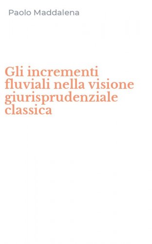 Gli incrementi fluviali nella visione giurisprudenziale classica
