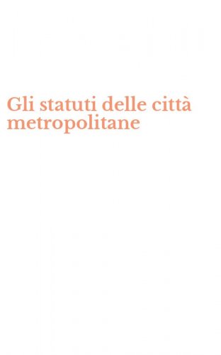 Gli statuti delle citt&agrave; metropolitane