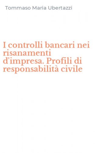 I controlli bancari nei risanamenti d'impresa. Profili di responsabilit&agrave; civile