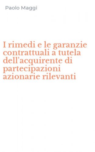 I rimedi e le garanzie contrattuali a tutela dell'acquirente di partecipazioni azionarie rilevanti