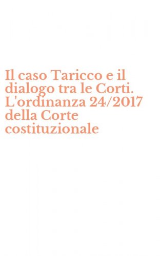 Il caso Taricco e il dialogo tra le Corti. L'ordinanza 24/2017 della Corte costituzionale