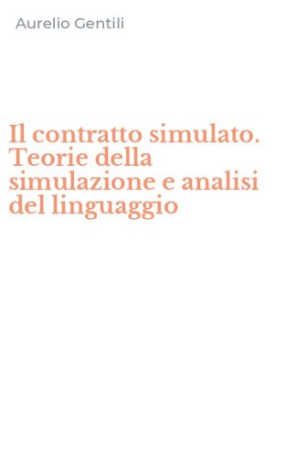 Il contratto simulato. Teorie della simulazione e analisi del linguaggio