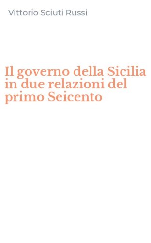 Il governo della Sicilia in due relazioni del primo Seicento