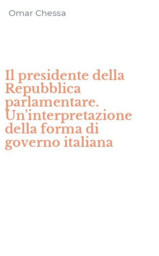 Il presidente della Repubblica parlamentare. Un'interpretazione della forma di governo italiana