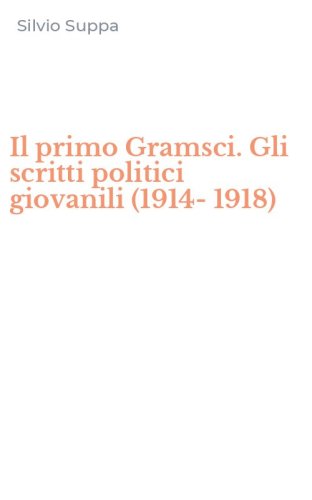 Il primo Gramsci. Gli scritti politici giovanili (1914-1918)