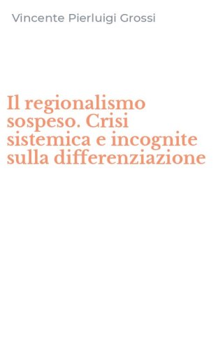 Il regionalismo sospeso. Crisi sistemica e incognite sulla differenziazione