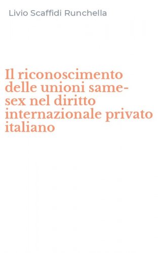 Il riconoscimento delle unioni same-sex nel diritto internazionale privato italiano