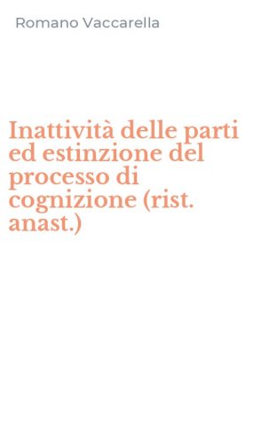 Inattivit&agrave; delle parti ed estinzione del processo di cognizione (rist. anast.)