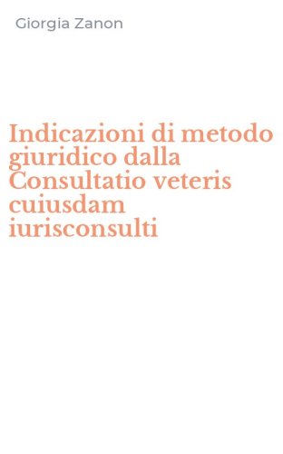 Indicazioni di metodo giuridico dalla Consultatio veteris cuiusdam iurisconsulti