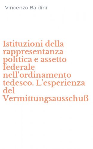 Istituzioni della rappresentanza politica e assetto federale nell'ordinamento tedesco. L'esperienza del Vermittungsausschu&szlig;