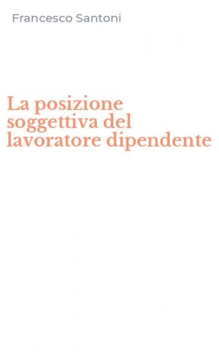 La posizione soggettiva del lavoratore dipendente
