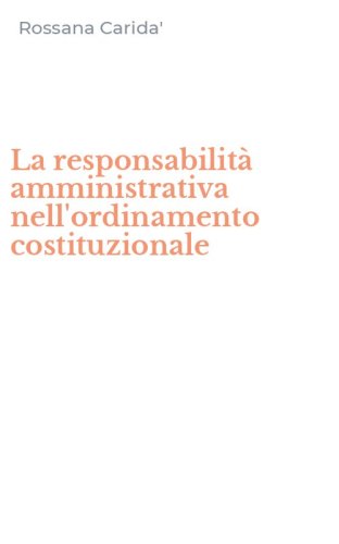 La responsabilit&agrave; amministrativa nell'ordinamento costituzionale