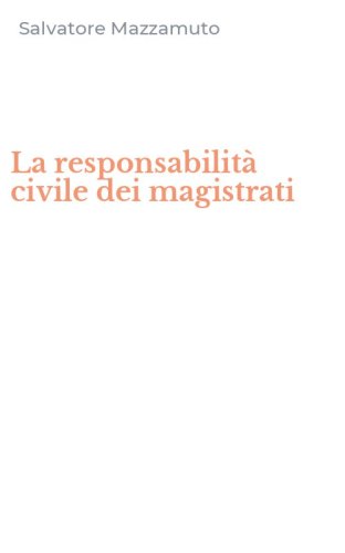 La responsabilit&agrave; civile dei magistrati