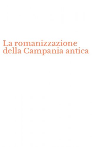 La romanizzazione della Campania antica