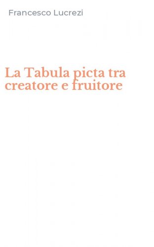 La Tabula picta tra creatore e fruitore
