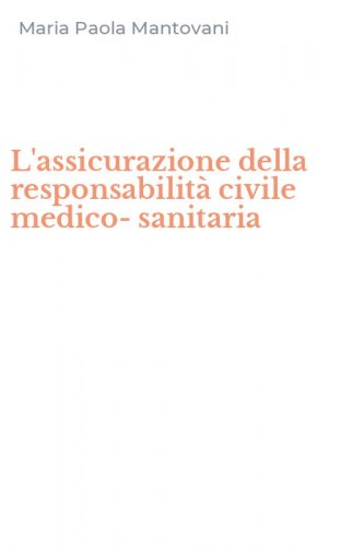L'assicurazione della responsabilit&agrave; civile medico-sanitaria