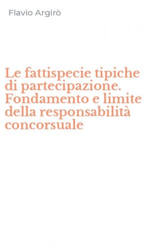 Le fattispecie tipiche di partecipazione. Fondamento e limite della responsabilit&agrave; concorsuale
