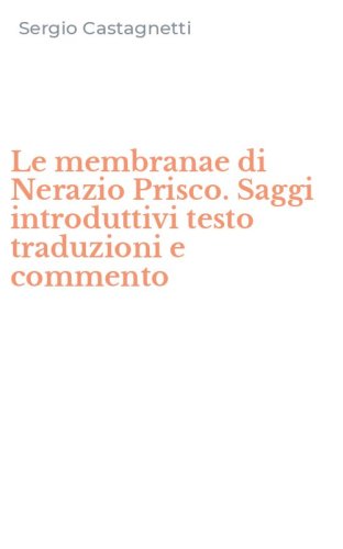 Le membranae di Nerazio Prisco. Saggi introduttivi testo traduzioni e commento