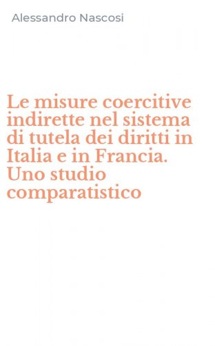 Le misure coercitive indirette nel sistema di tutela dei diritti in Italia e in Francia. Uno studio comparatistico