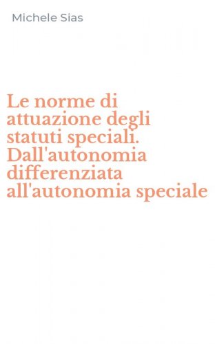 Le norme di attuazione degli statuti speciali. Dall'autonomia differenziata all'autonomia speciale