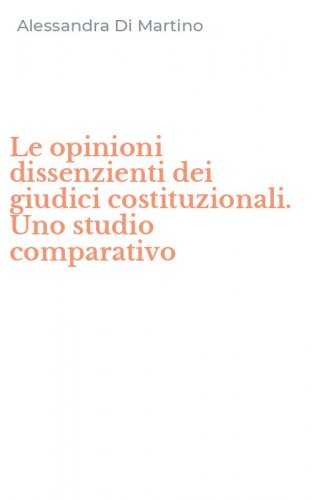 Le opinioni dissenzienti dei giudici costituzionali. Uno studio comparativo