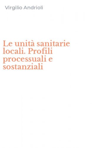Le unit&agrave; sanitarie locali. Profili processuali e sostanziali