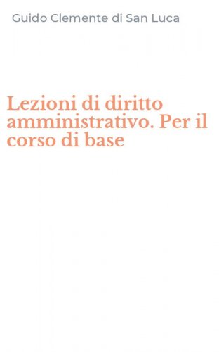 Lezioni di diritto amministrativo. Per il corso di base