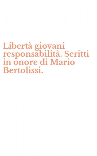 Libert&agrave; giovani responsabilit&agrave;. Scritti in onore di Mario Bertolissi.