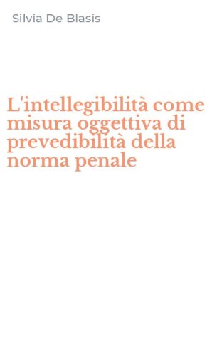 L'intellegibilit&agrave; come misura oggettiva di prevedibilit&agrave; della norma penale