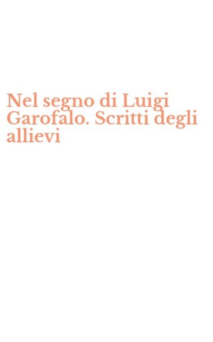 Nel segno di Luigi Garofalo. Scritti degli allievi