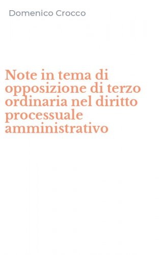 Note in tema di opposizione di terzo ordinaria nel diritto processuale amministrativo