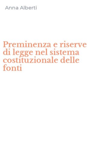 Preminenza e riserve di legge nel sistema costituzionale delle fonti