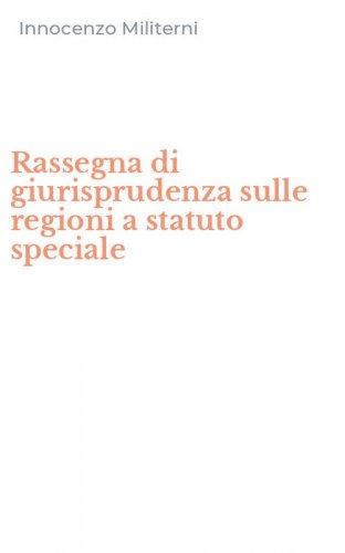 Rassegna di giurisprudenza sulle regioni a statuto speciale