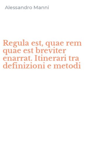 Regula est, quae rem quae est breviter enarrat. Itinerari tra definizioni e metodi