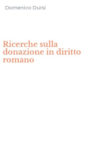Ricerche sulla donazione in diritto romano