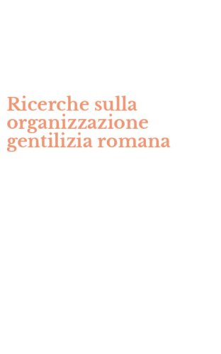 Ricerche sulla organizzazione gentilizia romana