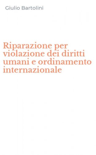 Riparazione per violazione dei diritti umani e ordinamento internazionale